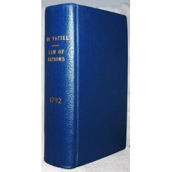 The Law of Nations, Or, Principles of the Law of Nature Applied to the Conduct and Affairs of Nations and Sovereigns : A Work Tending to Display the True Interest of Power